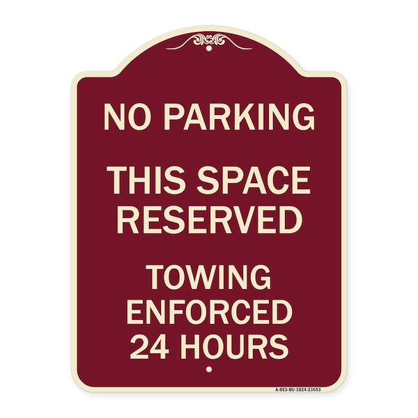 No Parking This Space Reserved Towing Enforced 24 Hours Heavy-Gauge Alum, 24" x 18", BU-1824-23653